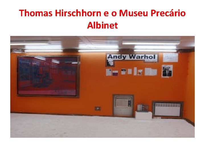 Thomas Hirschhorn e o Museu Precário Albinet 