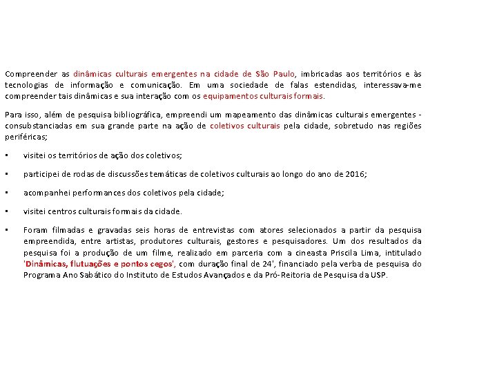 Compreender as dinâmicas culturais emergentes na cidade de São Paulo, imbricadas aos territórios e Compreender as dinâmicas culturais emergentes na cidade de São Paulo, imbricadas aos territórios e
