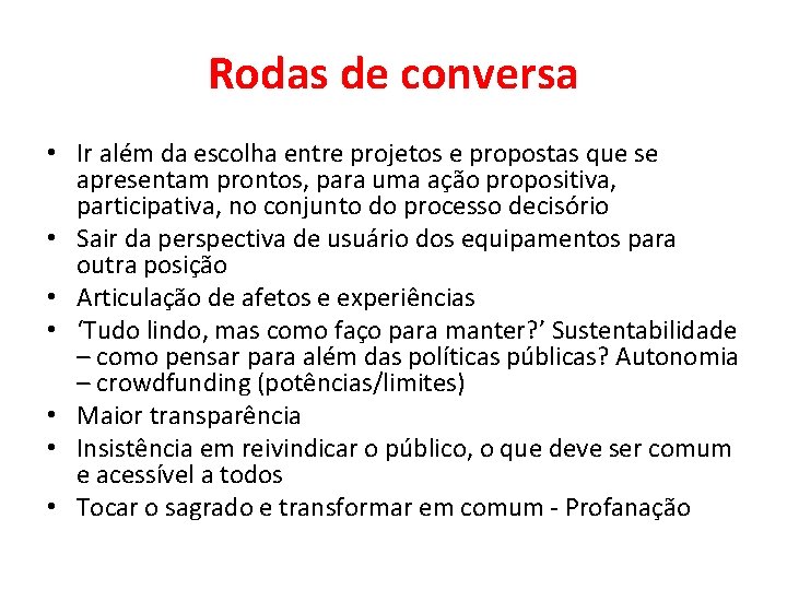 Rodas de conversa • Ir além da escolha entre projetos e propostas que se Rodas de conversa • Ir além da escolha entre projetos e propostas que se