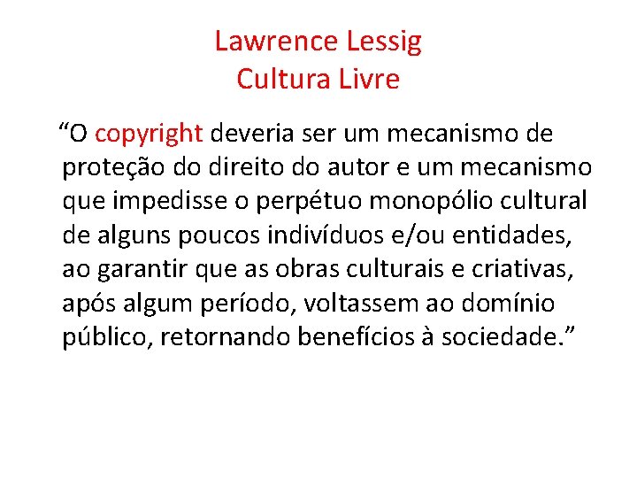 Lawrence Lessig Cultura Livre “O copyright deveria ser um mecanismo de proteção do direito