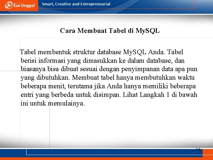Cara Membuat Tabel di My. SQL Tabel membentuk struktur database My. SQL Anda. Tabel Cara Membuat Tabel di My. SQL Tabel membentuk struktur database My. SQL Anda. Tabel