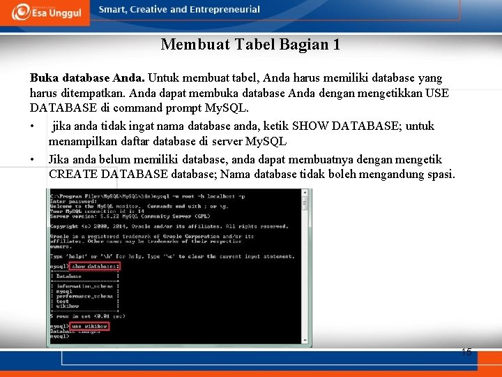 Membuat Tabel Bagian 1 Buka database Anda. Untuk membuat tabel, Anda harus memiliki database Membuat Tabel Bagian 1 Buka database Anda. Untuk membuat tabel, Anda harus memiliki database