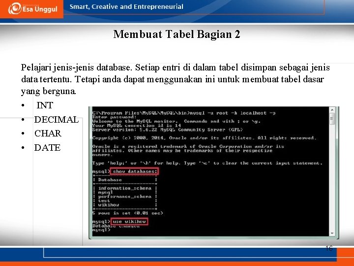 Membuat Tabel Bagian 2 Pelajari jenis-jenis database. Setiap entri di dalam tabel disimpan sebagai Membuat Tabel Bagian 2 Pelajari jenis-jenis database. Setiap entri di dalam tabel disimpan sebagai