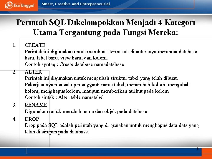 Perintah SQL Dikelompokkan Menjadi 4 Kategori Utama Tergantung pada Fungsi Mereka: 1. 2. 3. Perintah SQL Dikelompokkan Menjadi 4 Kategori Utama Tergantung pada Fungsi Mereka: 1. 2. 3.
