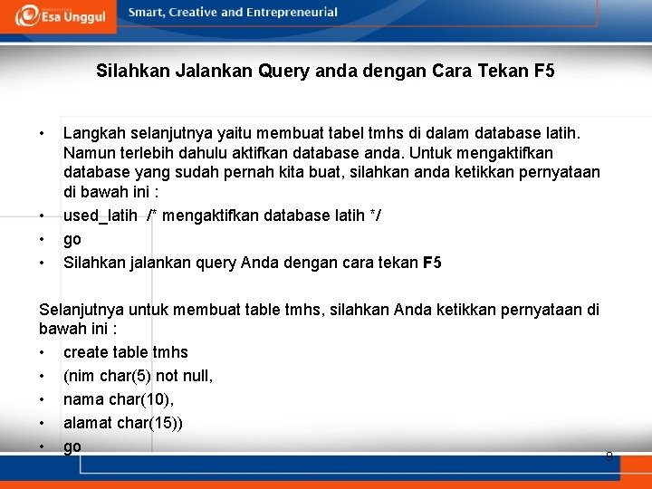 Silahkan Jalankan Query anda dengan Cara Tekan F 5 • • Langkah selanjutnya yaitu Silahkan Jalankan Query anda dengan Cara Tekan F 5 • • Langkah selanjutnya yaitu