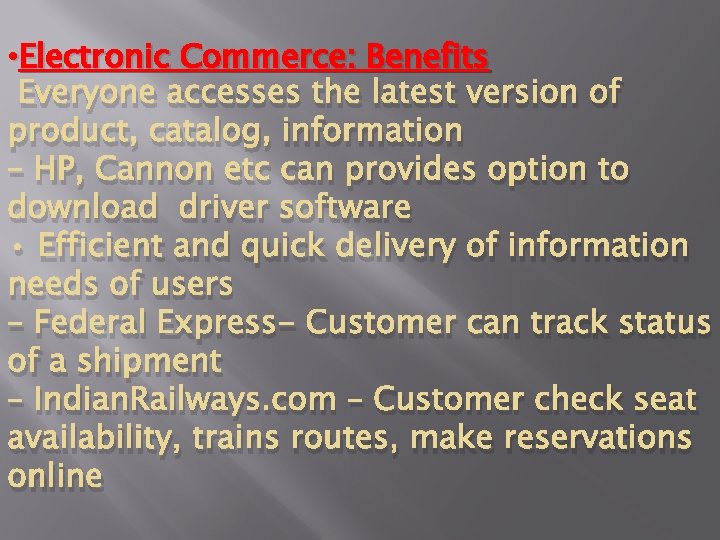  • Electronic Commerce: Benefits Everyone accesses the latest version of product, catalog, information