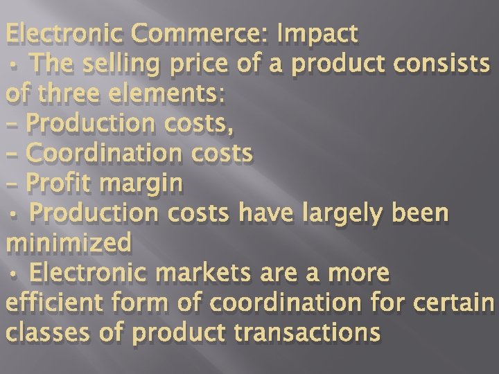 Electronic Commerce: Impact • The selling price of a product consists of three elements: