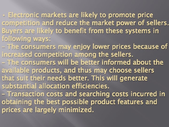  • Electronic markets are likely to promote price competition and reduce the market