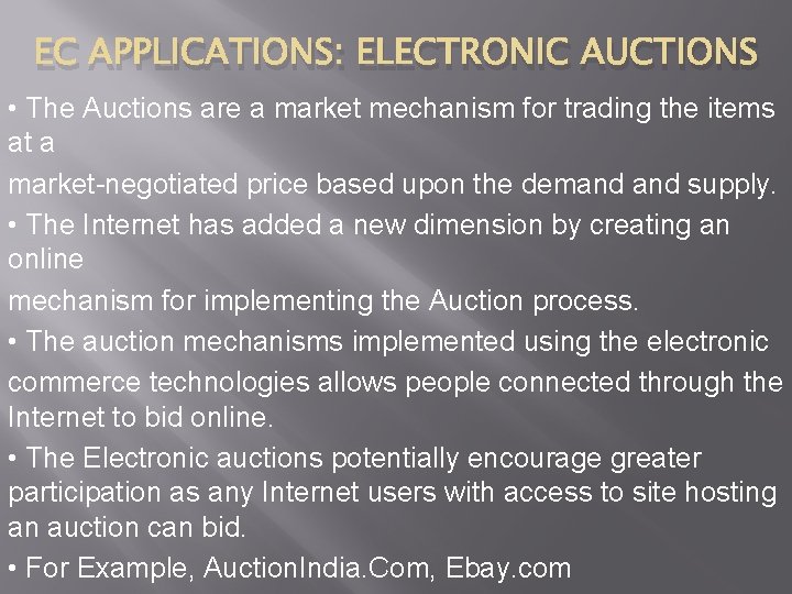 EC APPLICATIONS: ELECTRONIC AUCTIONS • The Auctions are a market mechanism for trading the