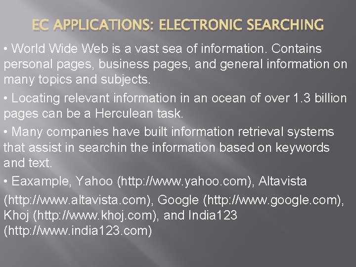 EC APPLICATIONS: ELECTRONIC SEARCHING • World Wide Web is a vast sea of information.