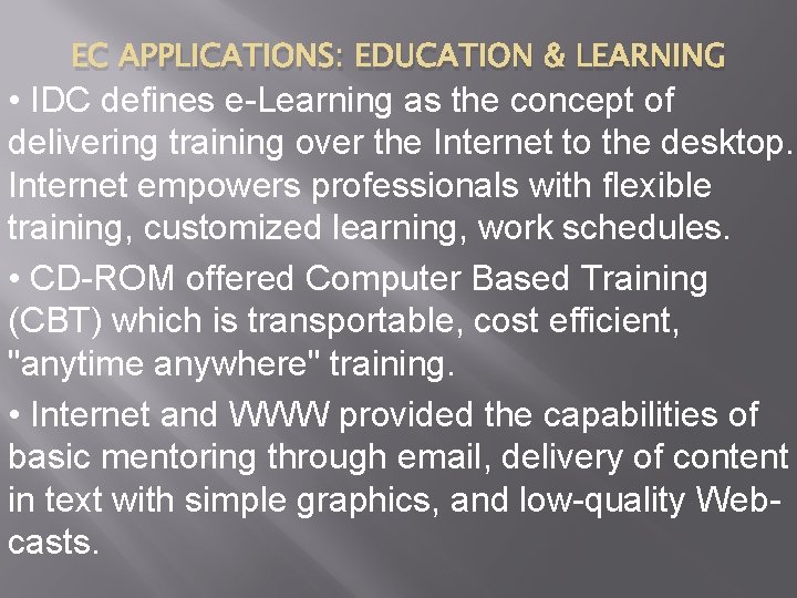 EC APPLICATIONS: EDUCATION & LEARNING • IDC defines e-Learning as the concept of delivering