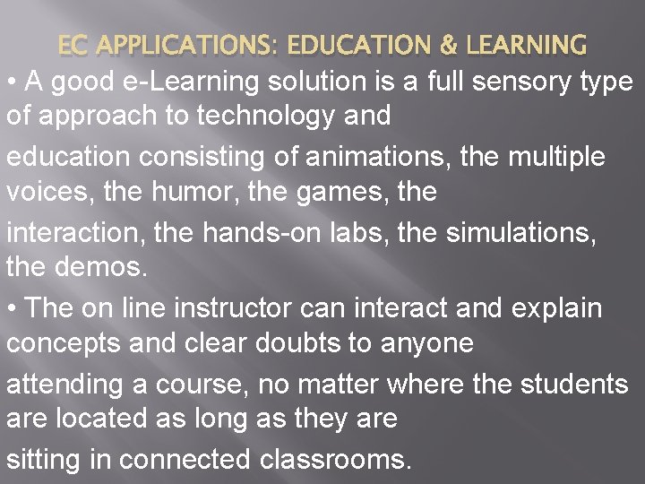 EC APPLICATIONS: EDUCATION & LEARNING • A good e-Learning solution is a full sensory
