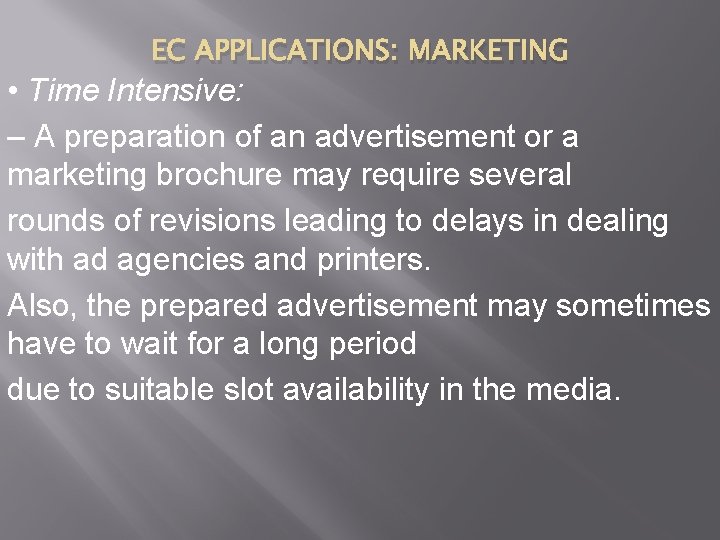 EC APPLICATIONS: MARKETING • Time Intensive: – A preparation of an advertisement or a