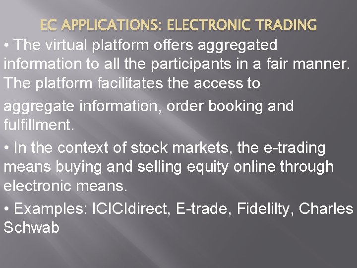 EC APPLICATIONS: ELECTRONIC TRADING • The virtual platform offers aggregated information to all the