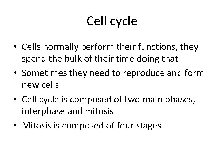 Cell cycle • Cells normally perform their functions, they spend the bulk of their
