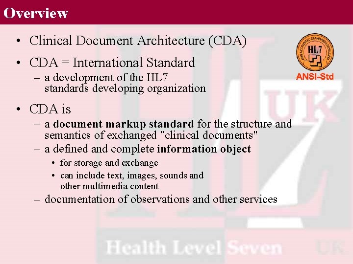 Overview • Clinical Document Architecture (CDA) • CDA = International Standard – a development