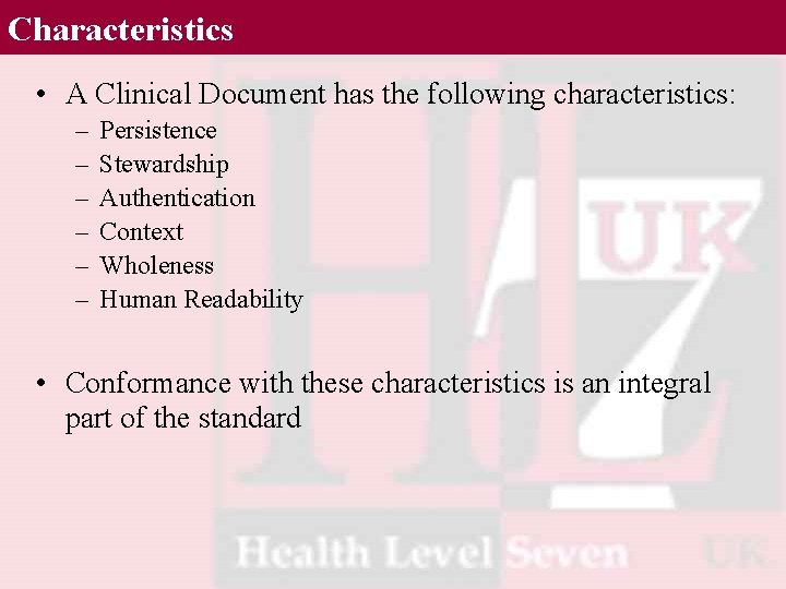Characteristics • A Clinical Document has the following characteristics: – – – Persistence Stewardship