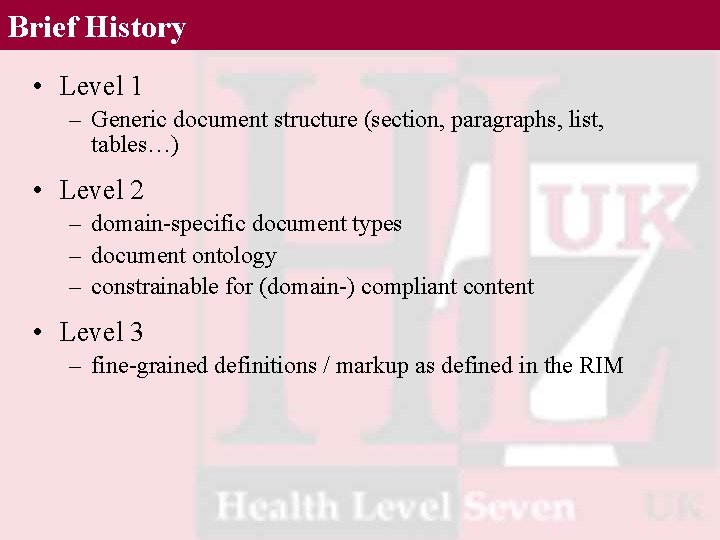 Brief History • Level 1 – Generic document structure (section, paragraphs, list, tables…) •
