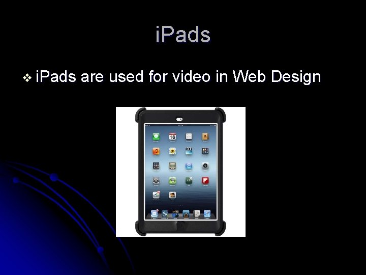 i. Pads v i. Pads are used for video in Web Design 