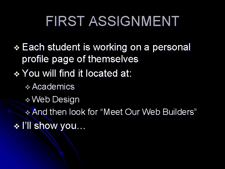 FIRST ASSIGNMENT v Each student is working on a personal profile page of themselves