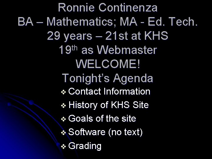 Ronnie Continenza BA – Mathematics; MA - Ed. Tech. 29 years – 21 st