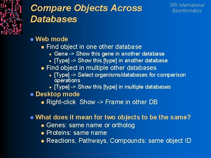 Compare Objects Across Databases l SRI International Bioinformatics Web mode l Find object in