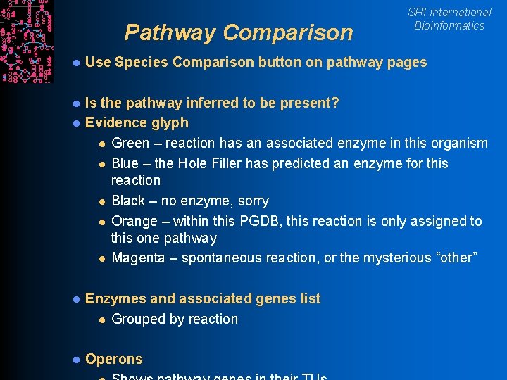 Pathway Comparison SRI International Bioinformatics l Use Species Comparison button on pathway pages l