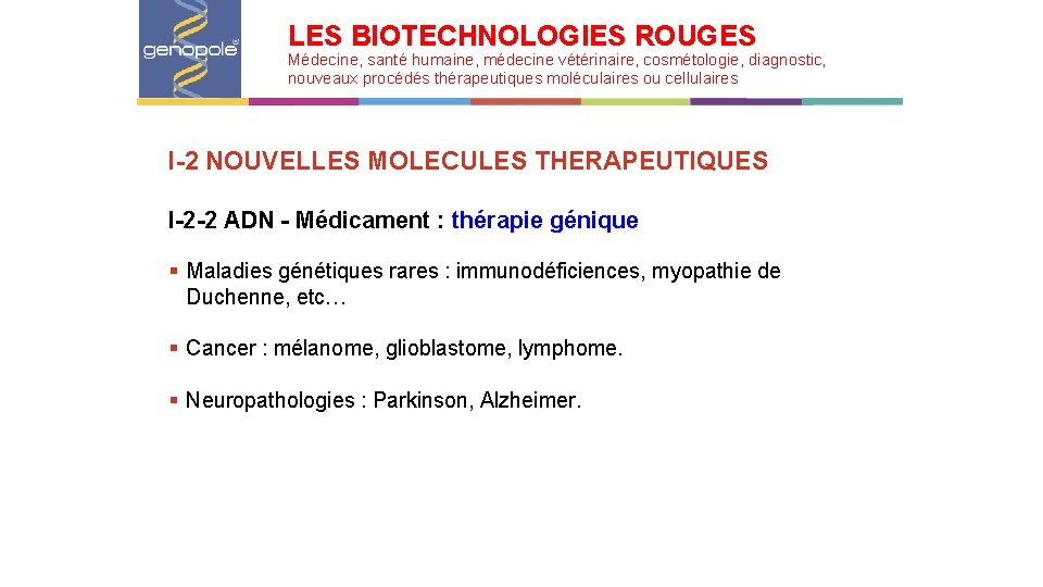 LES BIOTECHNOLOGIES ROUGES Médecine, santé humaine, médecine vétérinaire, cosmétologie, diagnostic, nouveaux procédés thérapeutiques moléculaires