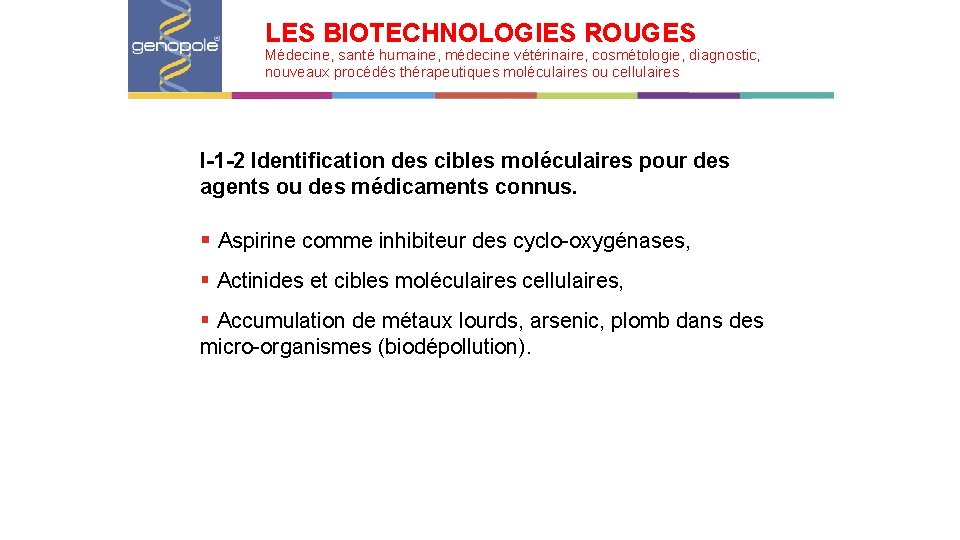 LES BIOTECHNOLOGIES ROUGES Médecine, santé humaine, médecine vétérinaire, cosmétologie, diagnostic, nouveaux procédés thérapeutiques moléculaires