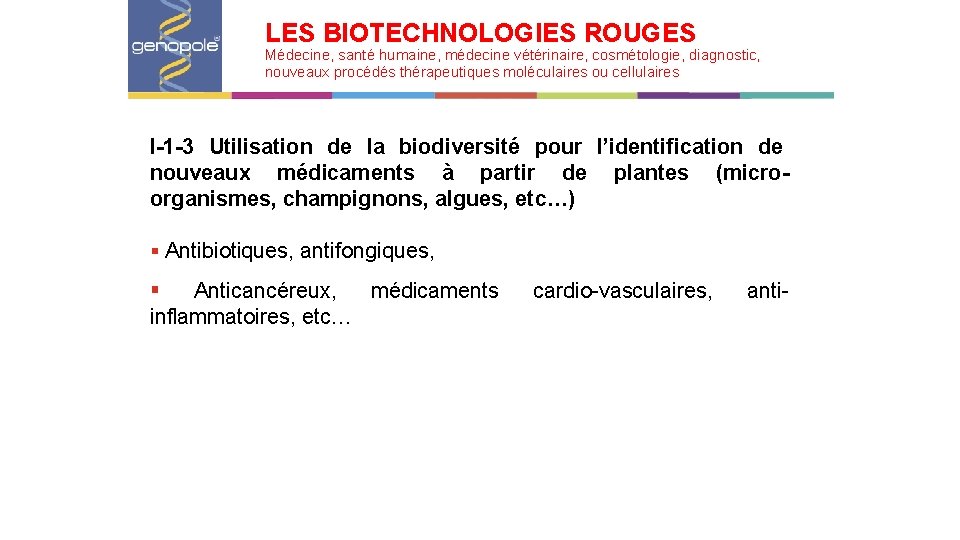 LES BIOTECHNOLOGIES ROUGES Médecine, santé humaine, médecine vétérinaire, cosmétologie, diagnostic, nouveaux procédés thérapeutiques moléculaires