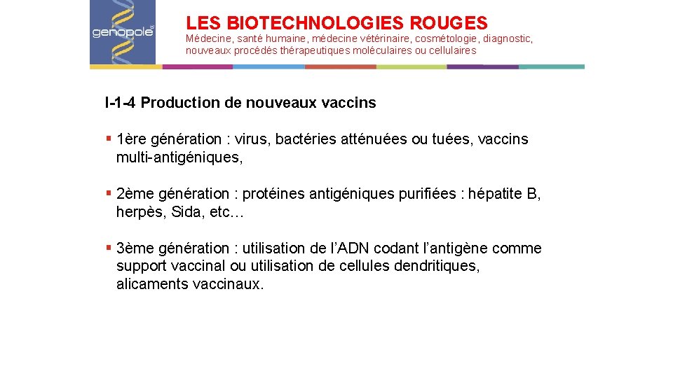 LES BIOTECHNOLOGIES ROUGES Médecine, santé humaine, médecine vétérinaire, cosmétologie, diagnostic, nouveaux procédés thérapeutiques moléculaires