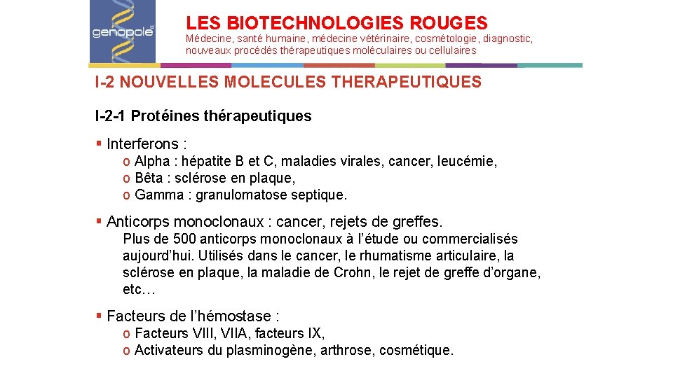 LES BIOTECHNOLOGIES ROUGES Médecine, santé humaine, médecine vétérinaire, cosmétologie, diagnostic, nouveaux procédés thérapeutiques moléculaires