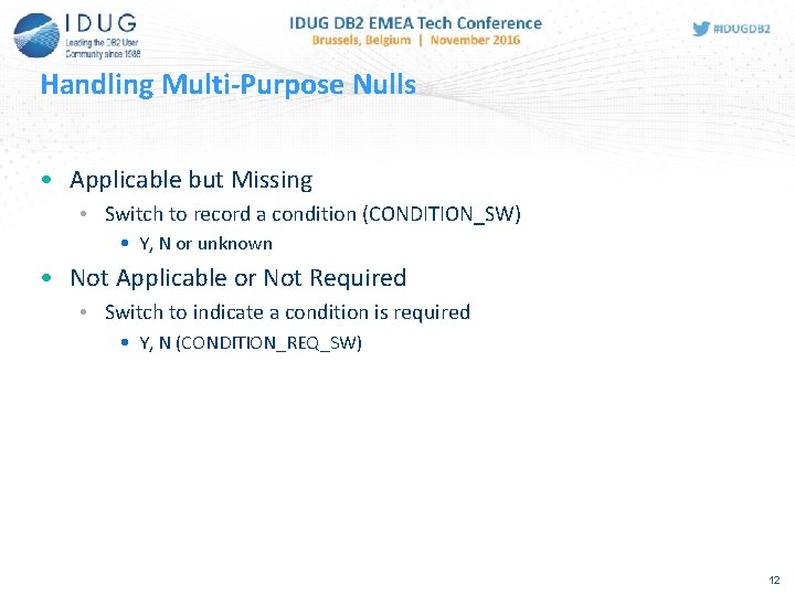 Handling Multi-Purpose Nulls • Applicable but Missing • Switch to record a condition (CONDITION_SW)