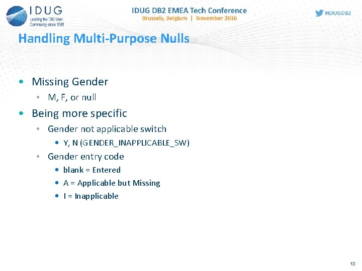 Handling Multi-Purpose Nulls • Missing Gender • M, F, or null • Being more