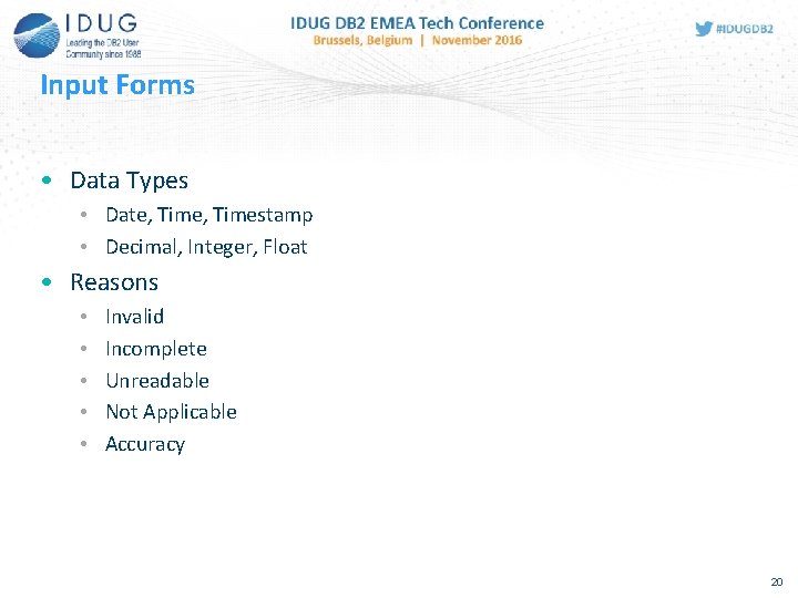 Input Forms • Data Types • Date, Timestamp • Decimal, Integer, Float • Reasons