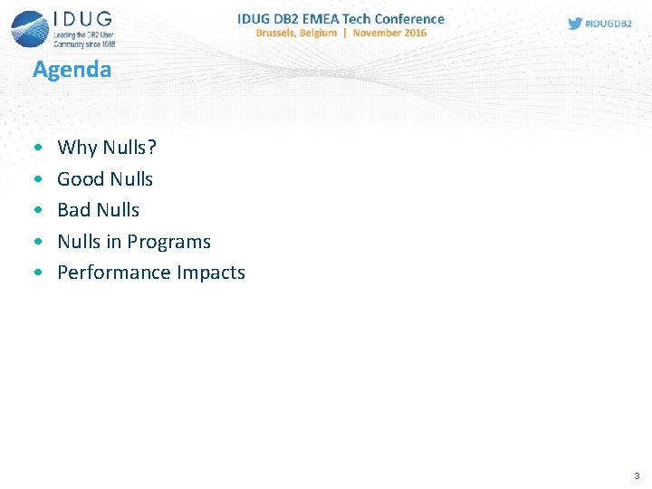 Agenda • • • Why Nulls? Good Nulls Bad Nulls in Programs Performance Impacts