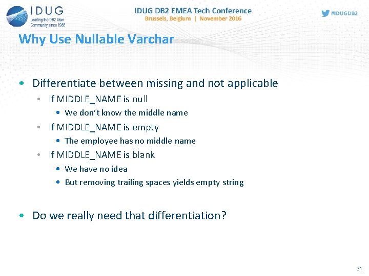 Why Use Nullable Varchar • Differentiate between missing and not applicable • If MIDDLE_NAME