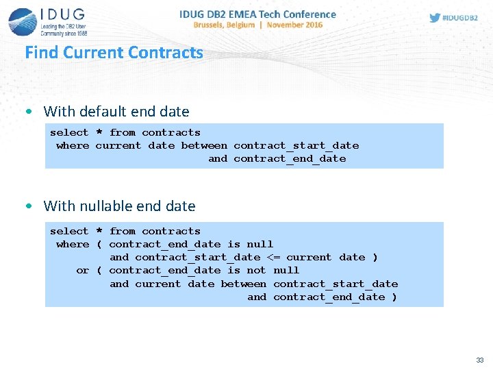 Find Current Contracts • With default end date select * from contracts where current