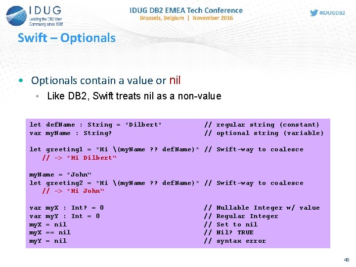 Swift – Optionals • Optionals contain a value or nil • Like DB 2,