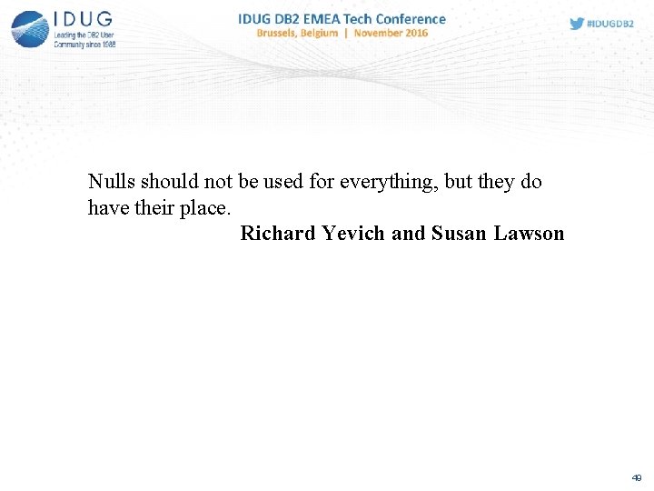 Nulls should not be used for everything, but they do have their place. Richard