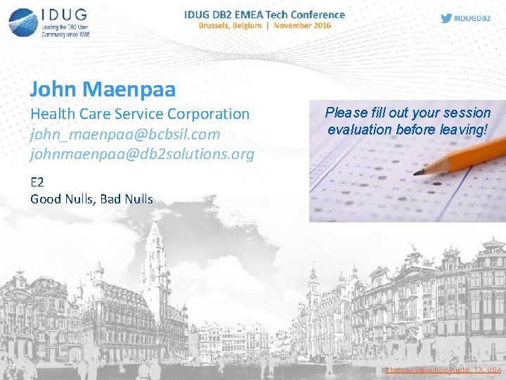 John Maenpaa Health Care Service Corporation john_maenpaa@bcbsil. com johnmaenpaa@db 2 solutions. org Please fill