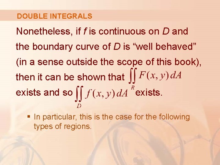 DOUBLE INTEGRALS Nonetheless, if f is continuous on D and the boundary curve of