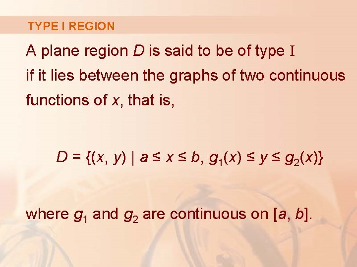TYPE I REGION A plane region D is said to be of type I TYPE I REGION A plane region D is said to be of type I