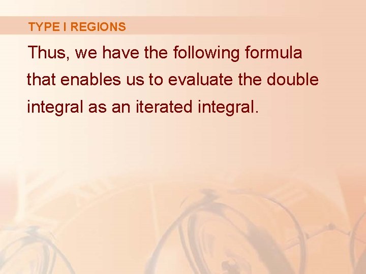 TYPE I REGIONS Thus, we have the following formula that enables us to evaluate TYPE I REGIONS Thus, we have the following formula that enables us to evaluate