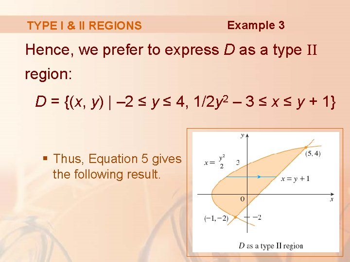 TYPE I & II REGIONS Example 3 Hence, we prefer to express D as TYPE I & II REGIONS Example 3 Hence, we prefer to express D as