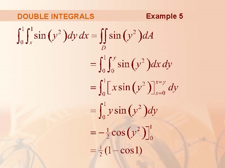 DOUBLE INTEGRALS Example 5 DOUBLE INTEGRALS Example 5