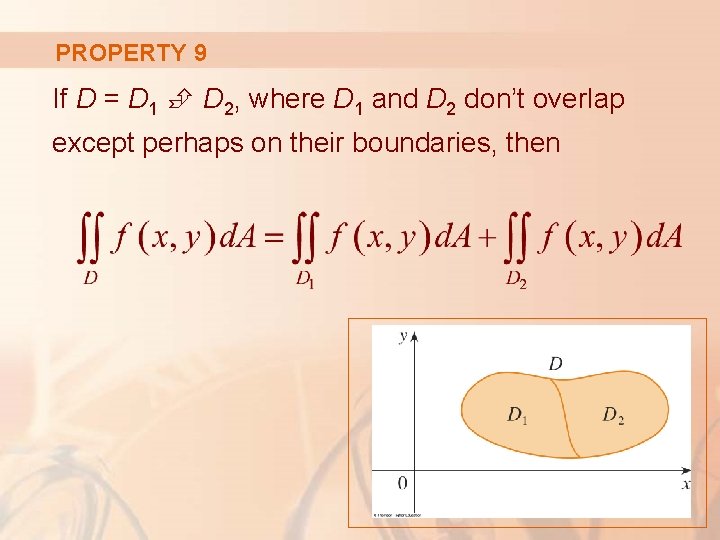 PROPERTY 9 If D = D 1 D 2, where D 1 and D