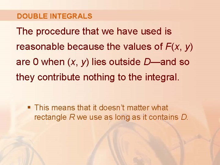 DOUBLE INTEGRALS The procedure that we have used is reasonable because the values of DOUBLE INTEGRALS The procedure that we have used is reasonable because the values of