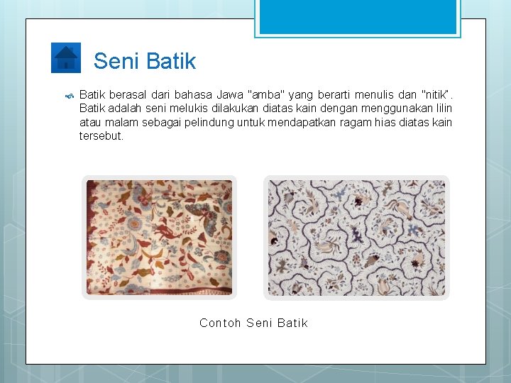 Seni Batik berasal dari bahasa Jawa "amba" yang berarti menulis dan "nitik“. Batik adalah