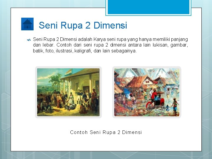 Seni Rupa 2 Dimensi adalah Karya seni rupa yang hanya memiliki panjang dan lebar.